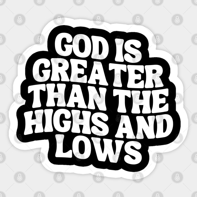 God Is Greater Than The Highs And Lows Sticker by Annabelhut